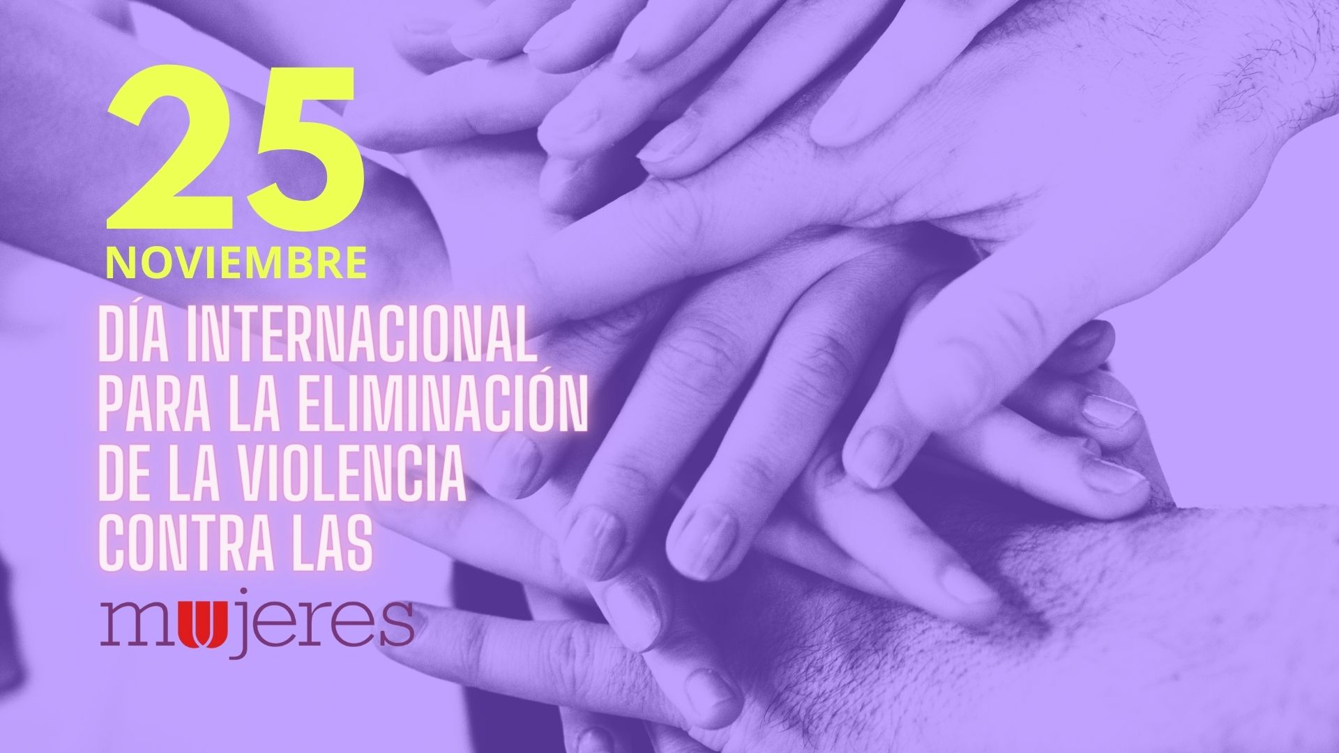 25 N: Día Internacional Para La Eliminación De La Violencia Contra Las ...